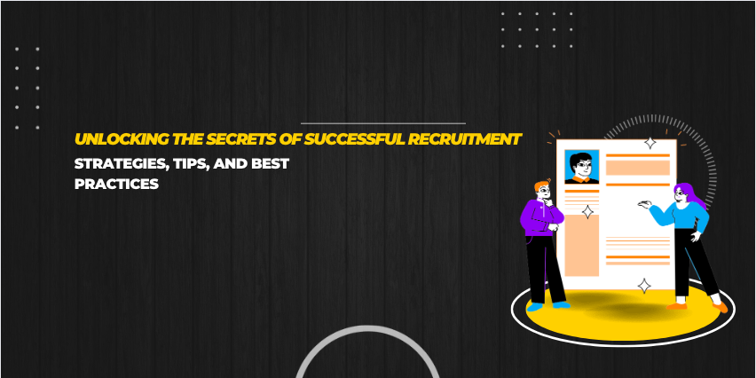 Unlocking the Secrets of Successful Recruitment